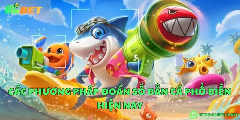Các phương pháp đoán số bắn cá phổ biến hiện nay