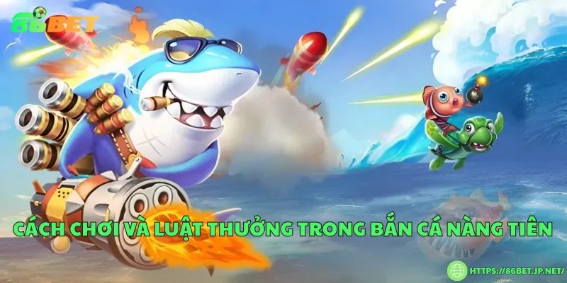 Bắn cá nàng tiên – Khám phá đại dương cùng nữ thần biển cả Cách chơi và luật thưởng trong bắn cá nàng tiên