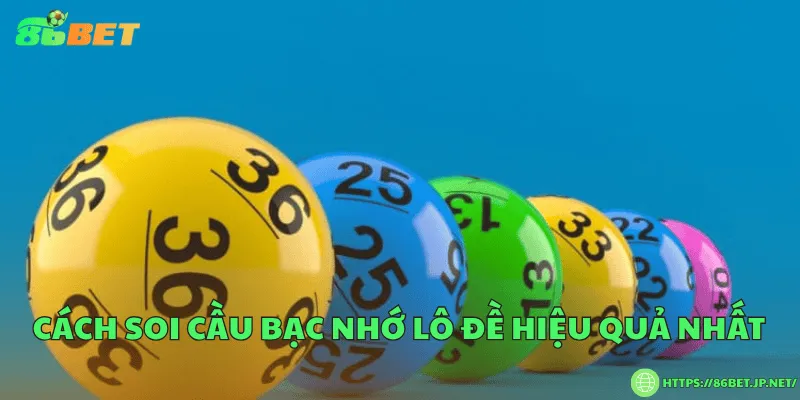 Cách soi cầu bạc nhớ lô đề hiệu quả nhất