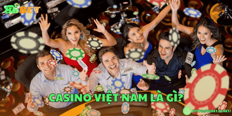 Casino Việt Nam là gì?