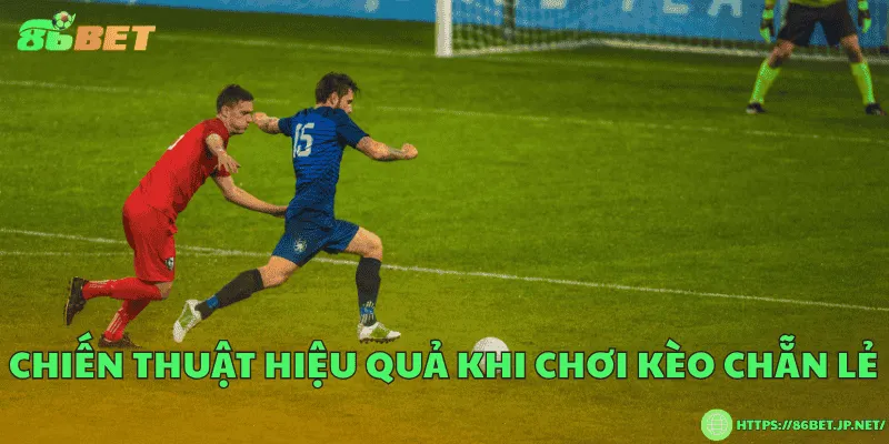 Kèo chẵn lẻ là gì? Các loại kèo chẵn lẻ phổ biến Chiến thuật hiệu quả khi chơi kèo chẵn lẻ