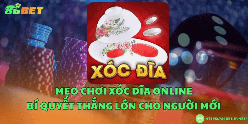 Mẹo chơi xóc đĩa online – Bí quyết thắng lớn cho người mới