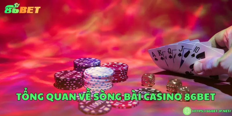 Sòng bài casino 86BET đẳng cấp hàng đầu châu Á Tổng quan về sòng bài casino 86BET