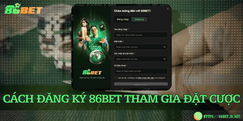 Đăng ký 86BET dễ dàng, chỉ vài bước đơn giản nhanh