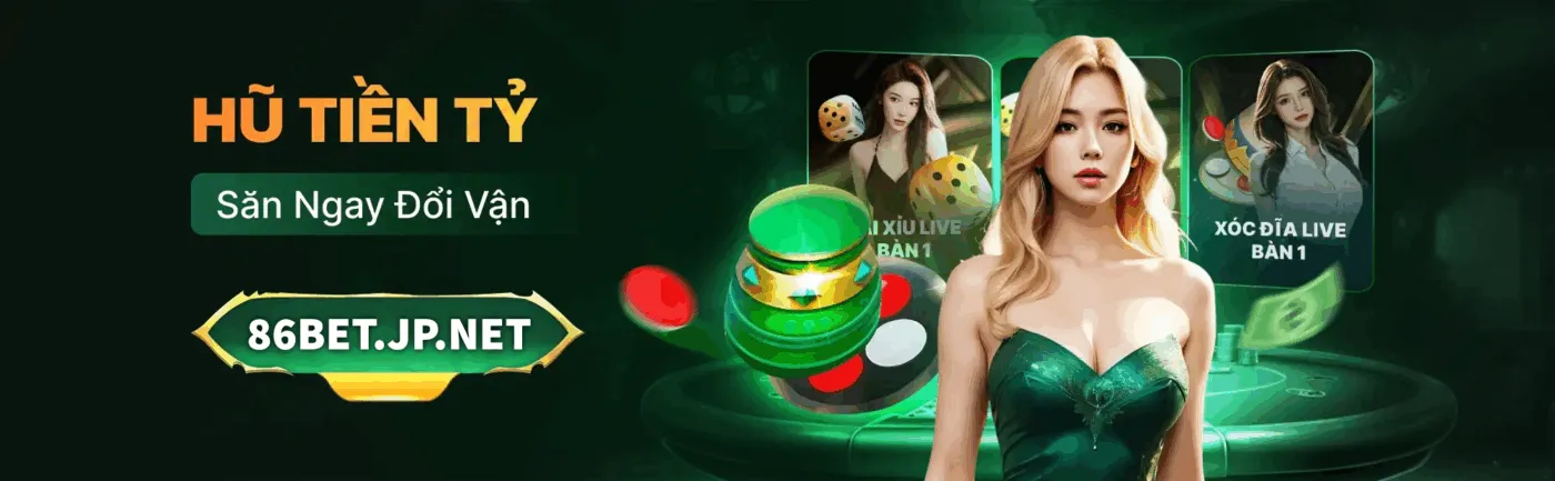 Săn hũ tiền tỷ cùng nhà cái 86BET